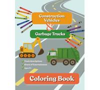 Trucks for Kids: A Construction & Garbage Truck Coloring Book: A Kids Coloring Book Featuring Construction Vehicles and Garbage Trucks, with Simple ... - Perfect for Any Truck-Loving Child Ages 3+