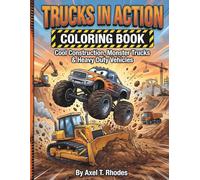 Trucks in Action Coloring Book: Cool Construction, Monster Trucks, and Heavy Duty Vehicles for Kids Ages 4-8 | Detailed Scenes for Boys & Girls
