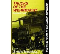 Trucks of the Wehrmacht: A Photo Chronicle