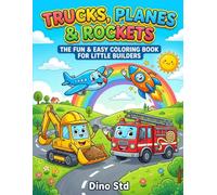 Trucks, Planes & Rockets: The Fun & Easy Coloring Book for Little Builders (Big & Simple Things That Go for Toddlers & Kids Ages 3-6)