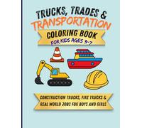 Trucks, Trades & Transportation: Coloring Book for Ages 3-7
