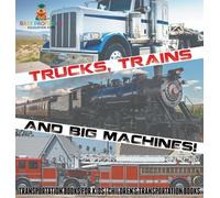 Trucks, Trains and Big Machines Transportation Books for Kid (Copertina rigida)