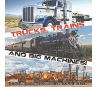 Trucks, Trains and Big Machines Transportation Books for Kids Child (Tascabile)