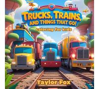 Trucks, Trains, and Things That Go! Coloring for kids: Fun Coloring Book with Trucks, Trains, Cars, Planes, and Construction Vehicles for Kids Ages 3-10