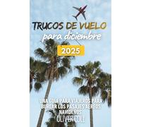 Trucos de vuelo para diciembre 2025: Una guía para viajeros para burlar los pasajes aéreos navideños (Spanish Edition)