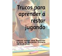 Trucos para aprender a restar jugando: Cálculo mental para Preescolar e inicio de Educación Primaria (de 4 a 6 años)