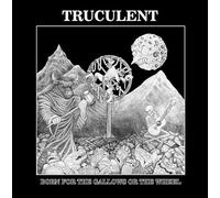 TRUCULENT - BORN FOR THE GALLOWS OR THE WHEEL - CD - E72z