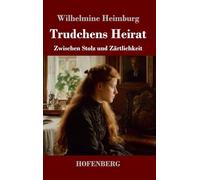 Trudchens Heirat: Zwischen Stolz und Zärtlichkeit