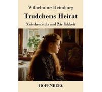 Trudchens Heirat: Zwischen Stolz und Zärtlichkeit