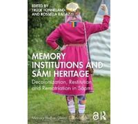 Trude Fonneland Memory Institutions and Sámi Heritage (Tascabile)