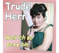 Trude Herr - Trude Herr: Weil ich so sexy bin: Die grossen Erfolge [CD]