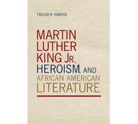 Trudier Harris Martin Luther King Jr., Heroism, and African American (Tascabile)