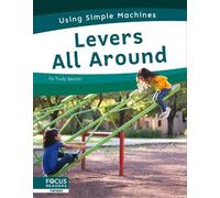 Trudy Becker Levers All Around (Tascabile) Using Simple Machines