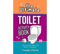 Trudy Clevir The Ultimate Toilet Activity Book - Jokes, puzzles and (Tascabile)