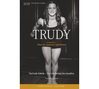 TRUDY: Gertrude Ederle - The Life Behind the Headline
