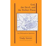 Trudy Govier God, the Devil and the Perfect Pizza (Tascabile)