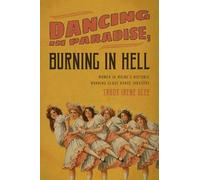 Trudy Irene Scee Dancing in Paradise, Burning in Hell (Tascabile)