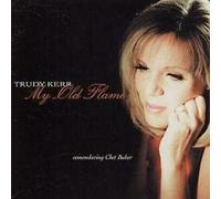 Trudy Kerr - My Old Flame: Remembering Chet Baker