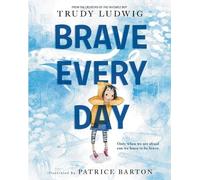 Trudy Ludwig Patrice Barton Brave Every Day (Copertina rigida)
