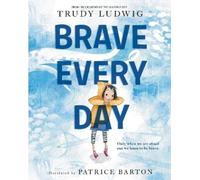 Trudy Ludwig Patrice Barton Brave Every Day (Copertina rigida)