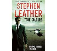 True Colours: The 10th Spider Shepherd Thriller