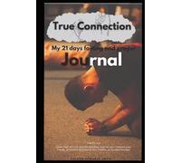 True Connection: My 21 days fasting and prayer Journal