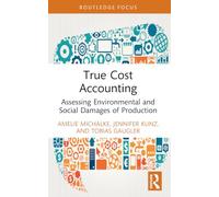 True Cost Accounting: Assessing Environmental and Social Damages of Production