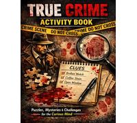 True Crime Activity Book: Solve Crimes Analyze Clues and Test Your Detective Skills with Interactive Puzzles