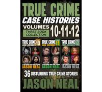 True Crime Case Histories - (Books 10, 11, & 12): 36 Disturbing Stories True Crime Stories: 4