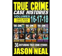 True Crime Case Histories - (Books 16, 17, & 18): 36 Disturbing Stories True Crime Stories: 6