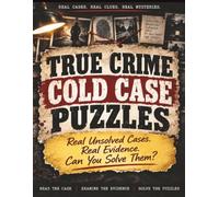 TRUE CRIME COLD CASE PUZZLES: Real Unsolved Cases. Real Evidence. Can You Solve Them?
