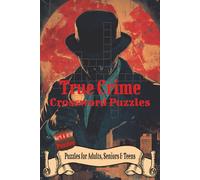 True Crime Crossword Puzzles: Crossword Puzzles with Easy-to-Read Print about True Crime, Infamous Cases, Unsolved Mysteries and More, 6x9 inches, 120 ... for Vacations, Holidays, and Relaxation