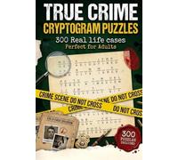 True Crime Cryptogram Puzzles: 300 Puzzles, serial killers, cold cases, infamous cases, crime trivia and more | 6 x 9 inches | Perfect Gift for true crime lovers