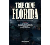 True Crime Florida: The Complete South Florida Files