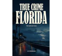 True Crime Florida: The Naples Files