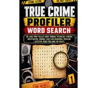 True Crime Profiler Word Search: 100 Large Print Puzzles About Criminal Psychology, Forensic Investigation, FBI Cases and Behavioral Analysis | Detective Word Find Game for Adults