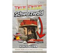 True Crime Schwarzwald - Wahre Verbrechen, grausame Kriminalfälle aus Baden-Württemberg. Schuld, Wald und ein Tod nach dem Krieg: Der Reichenbach-Doppelfall