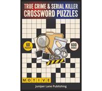 True Crime & Serial Killer Crossword Puzzles: 60 Puzzles Exploring Notorious Cases, Criminal Profiling, Forensic Science, and Cold Cases for True Crime Fans