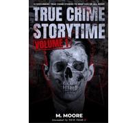 True Crime Seven M Moore True Crime Storytime Volume 1 (Tascabile)
