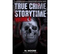 True Crime Seven M Moore True Crime Storytime Volume 4 (Tascabile)