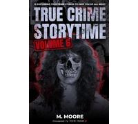 True Crime Seven M Moore True Crime Storytime Volume 6 (Tascabile)