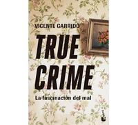 True crime / True Crime: La Fascinación Del Mal / the Fascination With Evil
