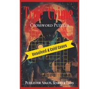 TRUE CRIME Unsolved & Cold Cases Crossword Puzzle Book: Crossword puzzles with large print about True Crime, Unsolved Mysteries, and Cold Cases I 6 x ... Gifts for Holidays, Vacations & Relaxations