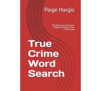 True Crime Word Search: 100 Word Search Puzzles Based on Famous True Crime Cases