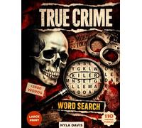 True Crime Word Search: 110 Large Print Puzzles with Intriguing Case Facts | Over 2,600 Hidden Words Covering Cold Cases, Heists, Forensic Science & ... Drama | Activity Book for Adults & Seniors