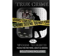 True Crime Word Search: Large Print Edition: 50+ Challenging Puzzles Featuring Serial Killers, FBI Cases, Forensic Evidence & Criminal Vocabulary for Adults & Seniors