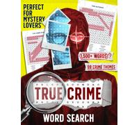True Crime Word Search: Mystery Puzzle Book Featuring 99 Crime Themed Searches, Case Challenges, and Solutions Included for Adults to Relax and Have Fun