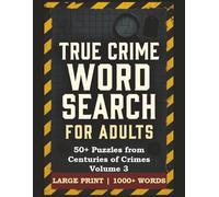 True Crime Word Search Puzzle Book: 50+ Puzzles from Centuries of Crimes Volume 3 | Large Print | 1000+ Words| Word Search for Adults & Seniors | ... from Ancient Rome to the 1980s | 126 pages
