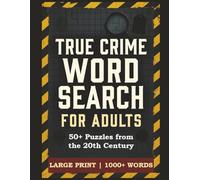 True Crime Word Search Puzzle Book: 50+ Puzzles from the 20th Century | Large Print Word Search for Adults & Seniors | Serial Killers, Gangsters, ... from the 20th Century | 123 pages