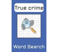 True Crime Word Search Puzzle Book: Word search with Easy to Read Print about True Crime, Detectives, Crime Mysteries and More | 6x9 inches, 110 pages ... Gift for Vacations, Holidays and Free Time